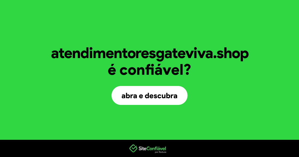 O site atendimentoresgateviva.shop é confiável?