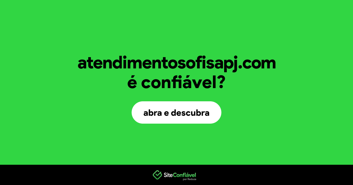 O site atendimentosofisapj.com é confiável?