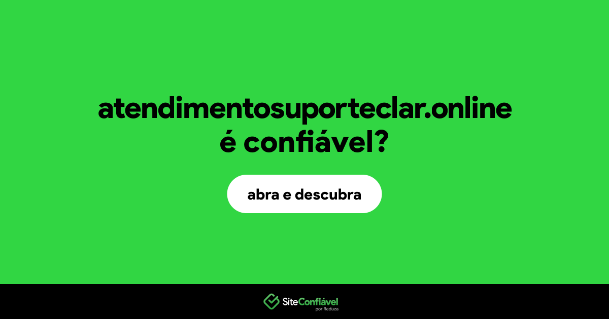 O site atendimentosuporteclar.online é confiável?