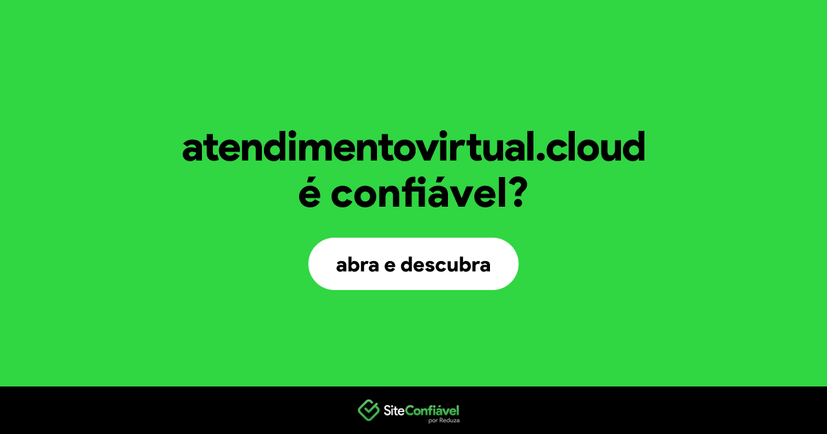 O site atendimentovirtual.cloud é confiável?