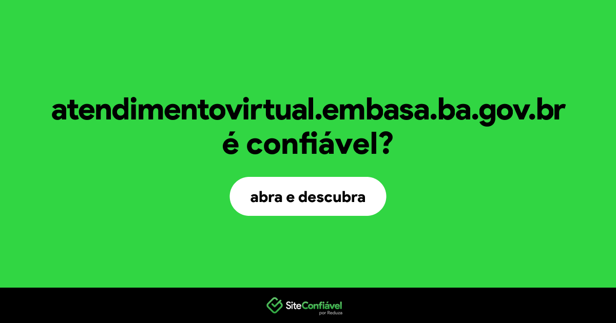 O site atendimentovirtual.embasa.ba.gov.br é confiável?