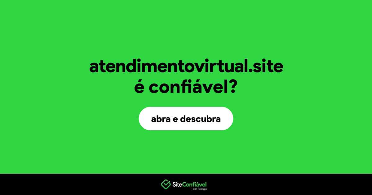 O site atendimentovirtual.site é confiável?