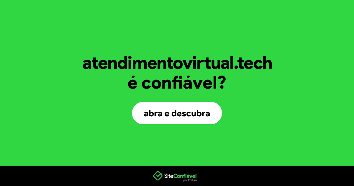 O site atendimentovirtual.tech é confiável?