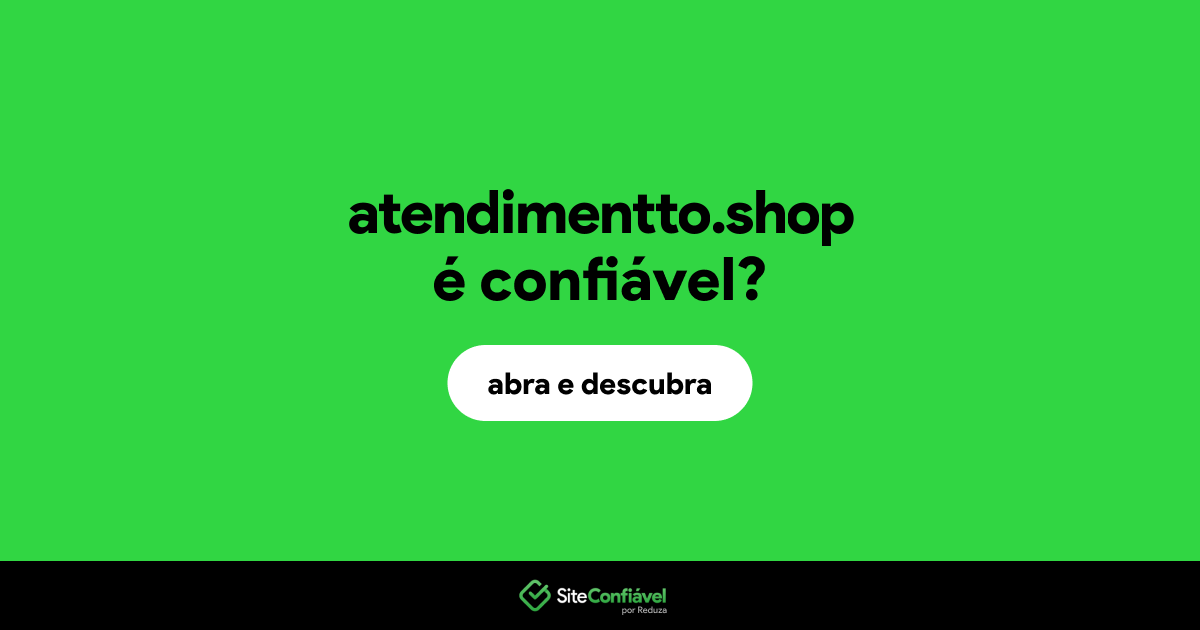 O site atendimentto.shop é confiável?