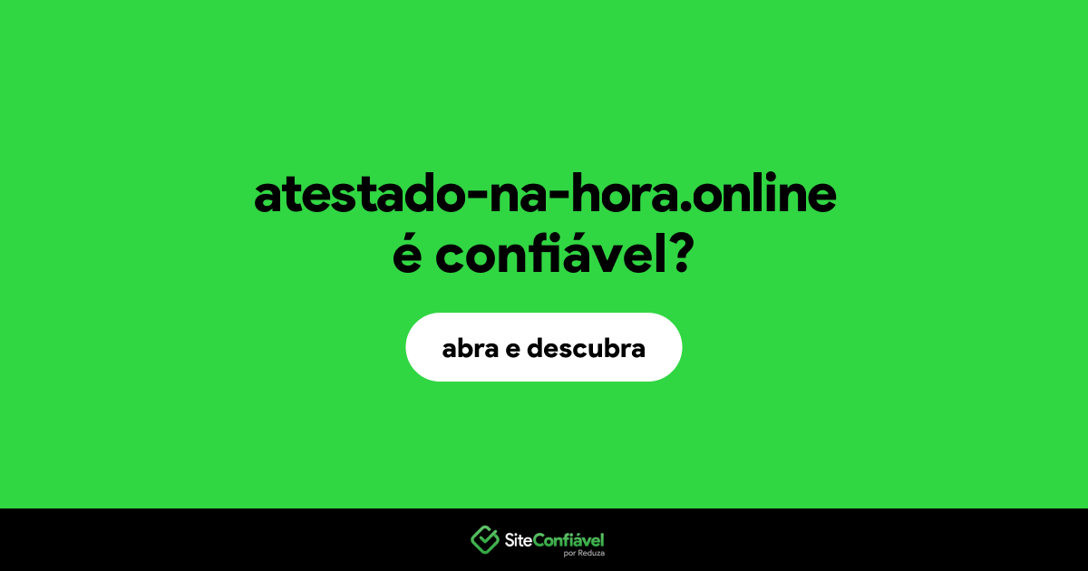 O site atestado-na-hora.online é confiável?