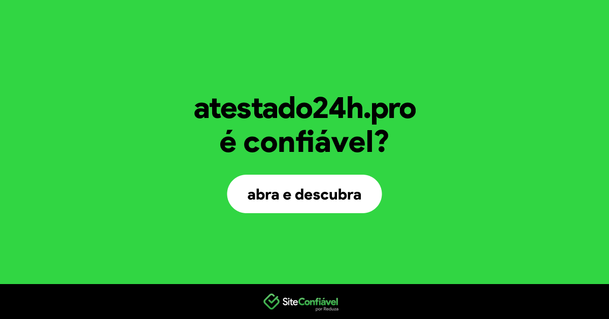 O site atestado24h.pro é confiável?