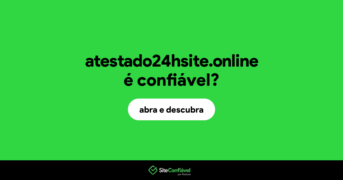 O site atestado24hsite.online é confiável?