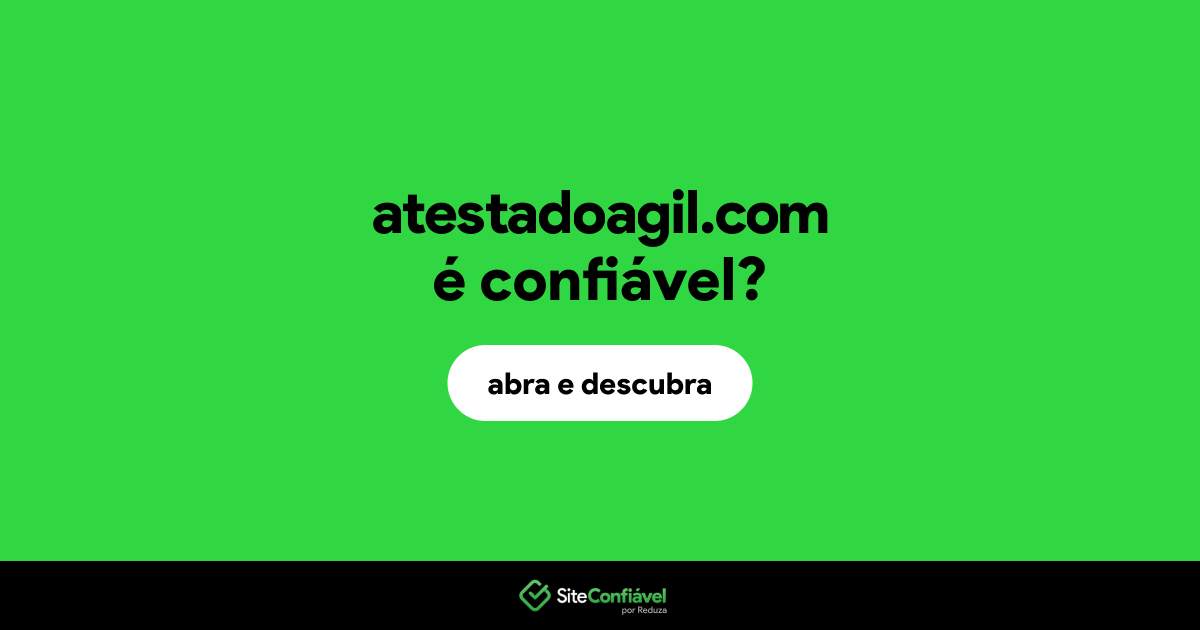 O site atestadoagil.com é confiável?