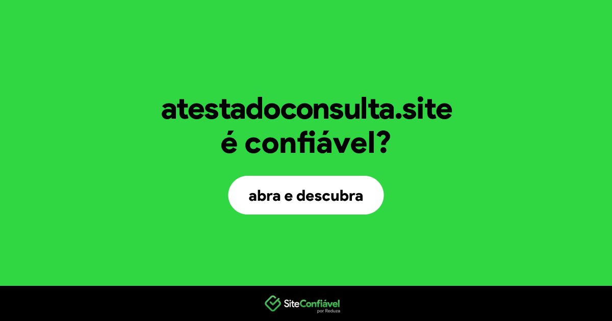 O site atestadoconsulta.site é confiável?