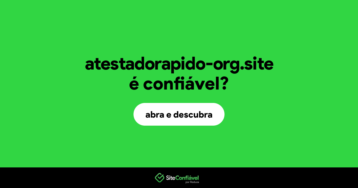 O site atestadorapido-org.site é confiável?