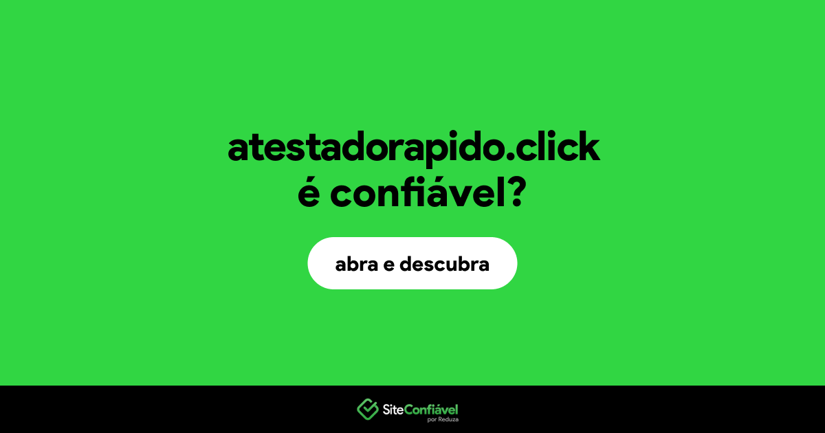O site atestadorapido.click é confiável?