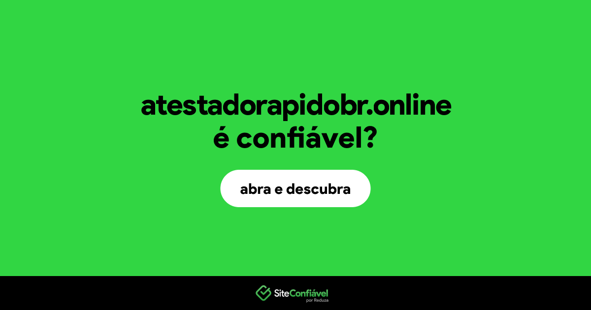 O site atestadorapidobr.online é confiável?