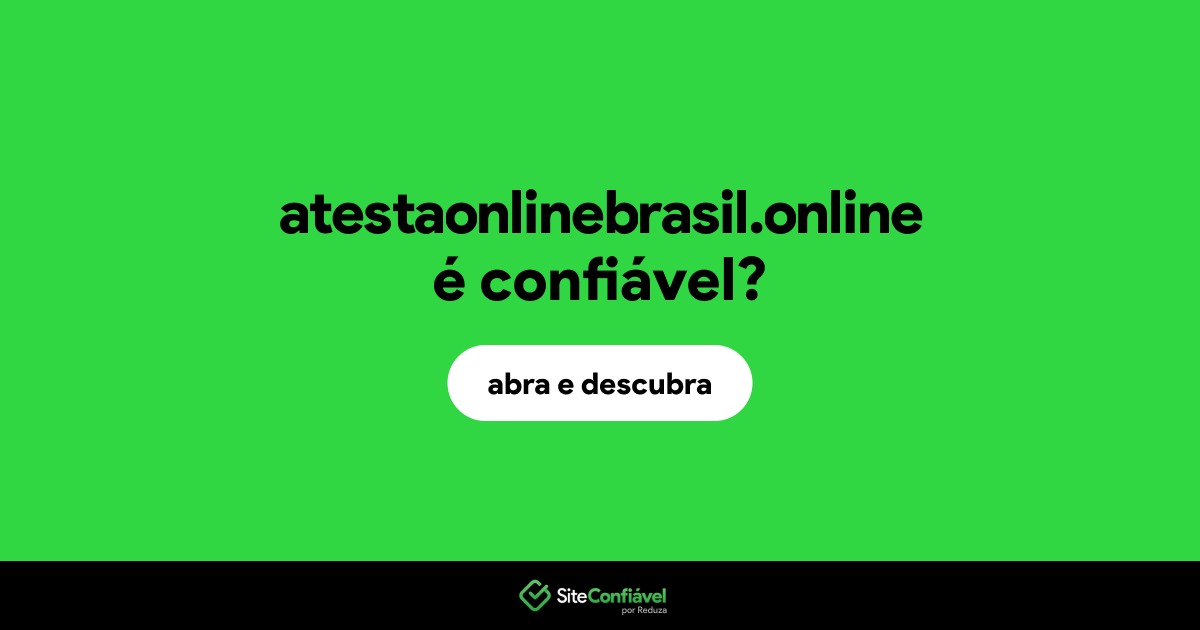 O site atestaonlinebrasil.online é confiável?