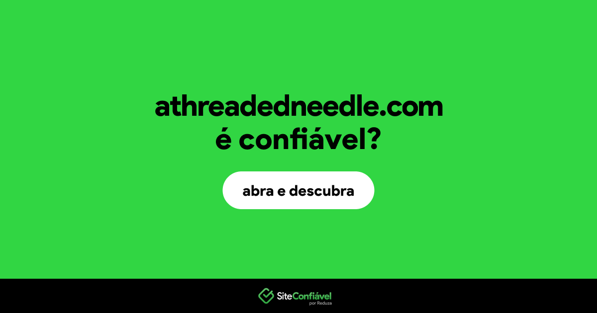 O site athreadedneedle.com é confiável?