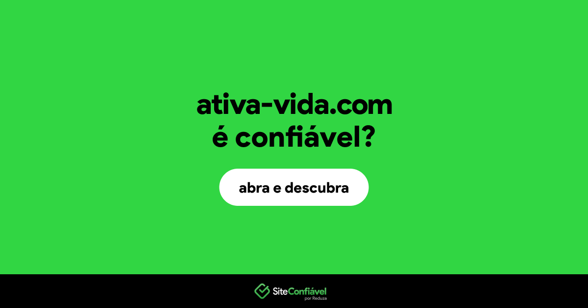 O site ativa-vida.com é confiável?