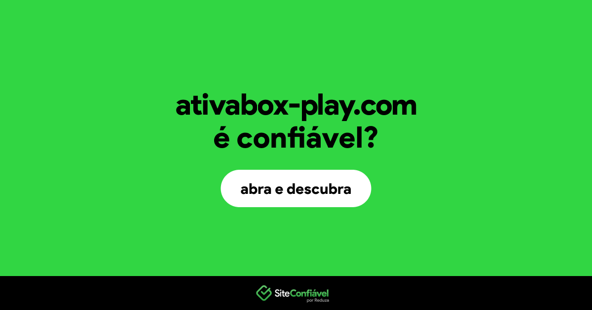 O site ativabox-play.com é confiável?