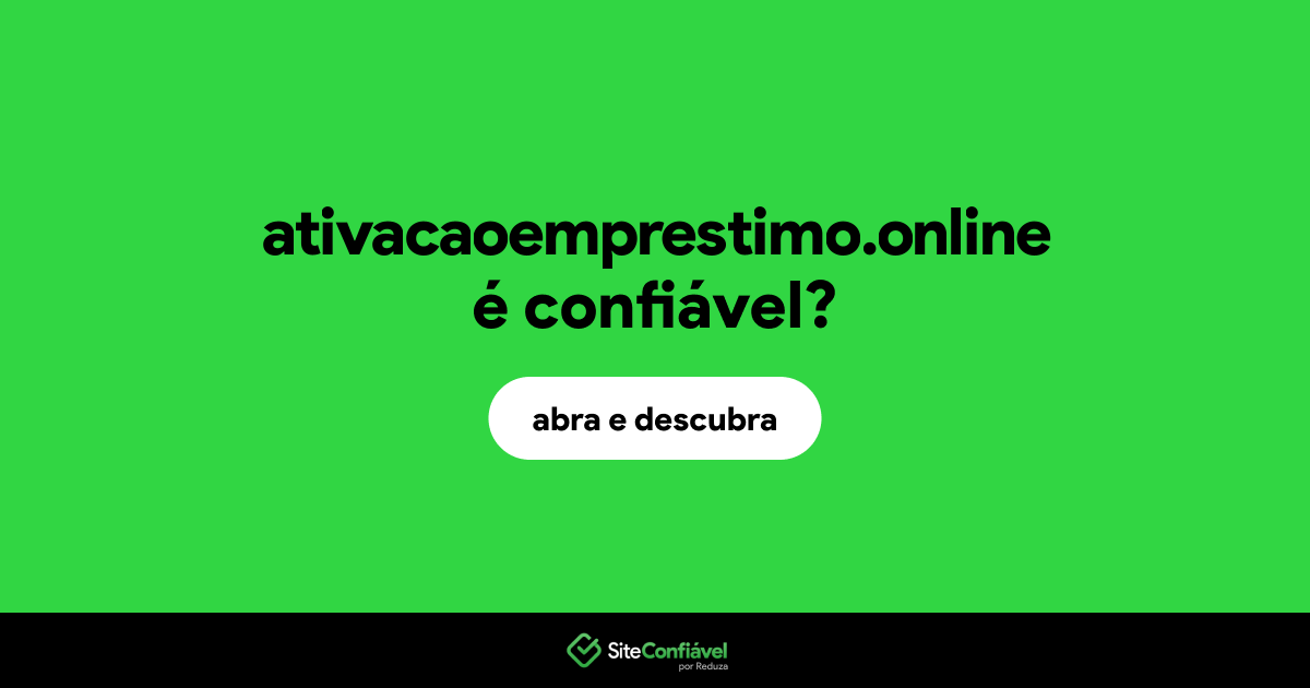 O site ativacaoemprestimo.online é confiável?