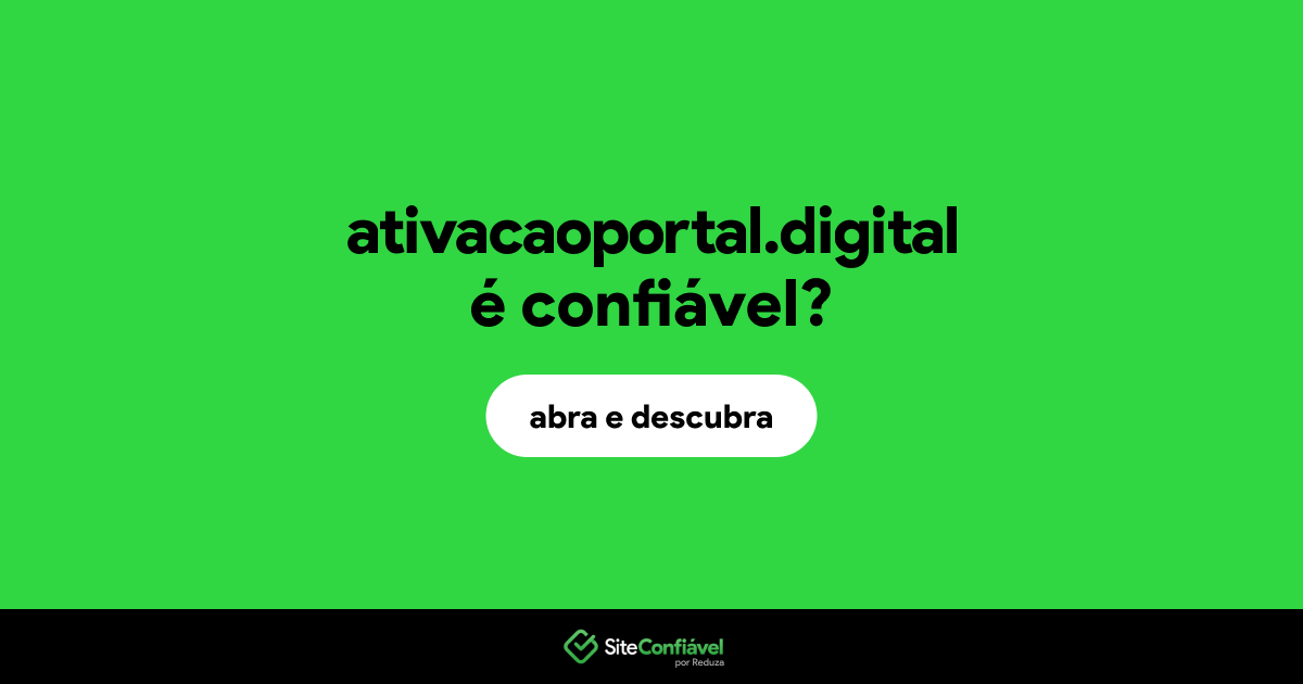 O site ativacaoportal.digital é confiável?