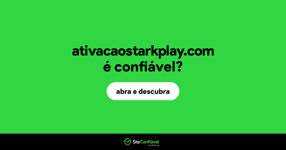 O site ativacaostarkplay.com é confiável?