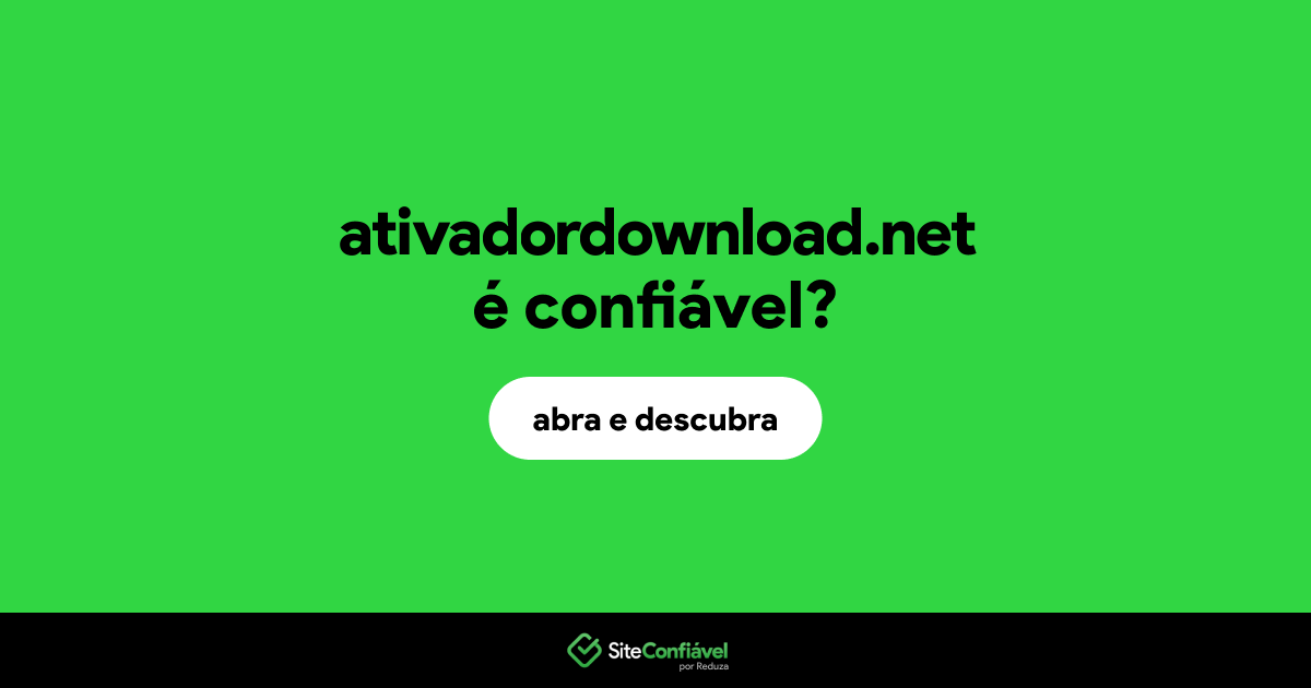 O site ativadordownload.net é confiável?