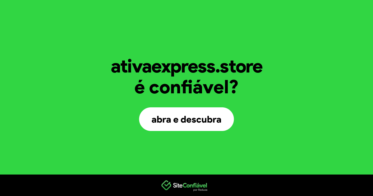 O site ativaexpress.store é confiável?