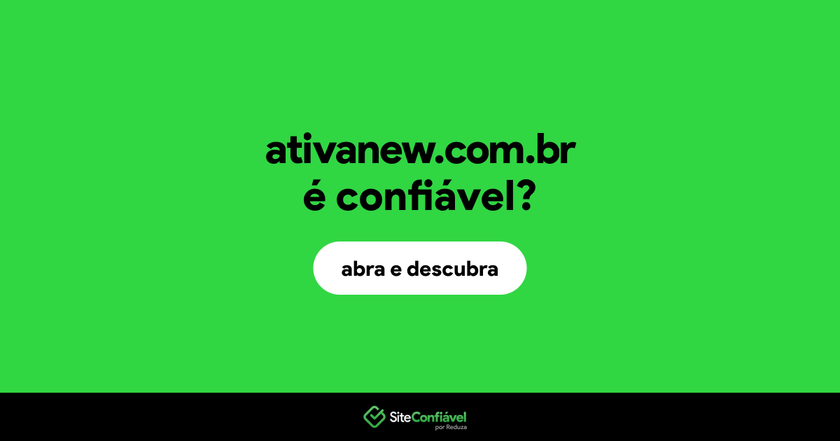 O site ativanew.com.br é confiável?