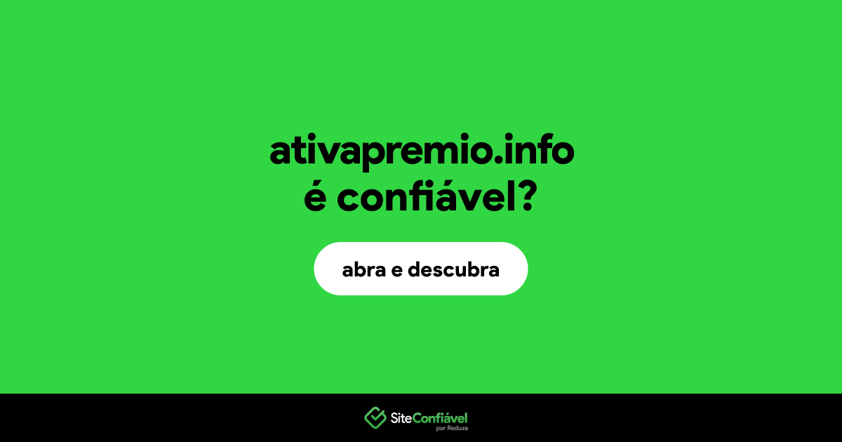 O site ativapremio.info é confiável?