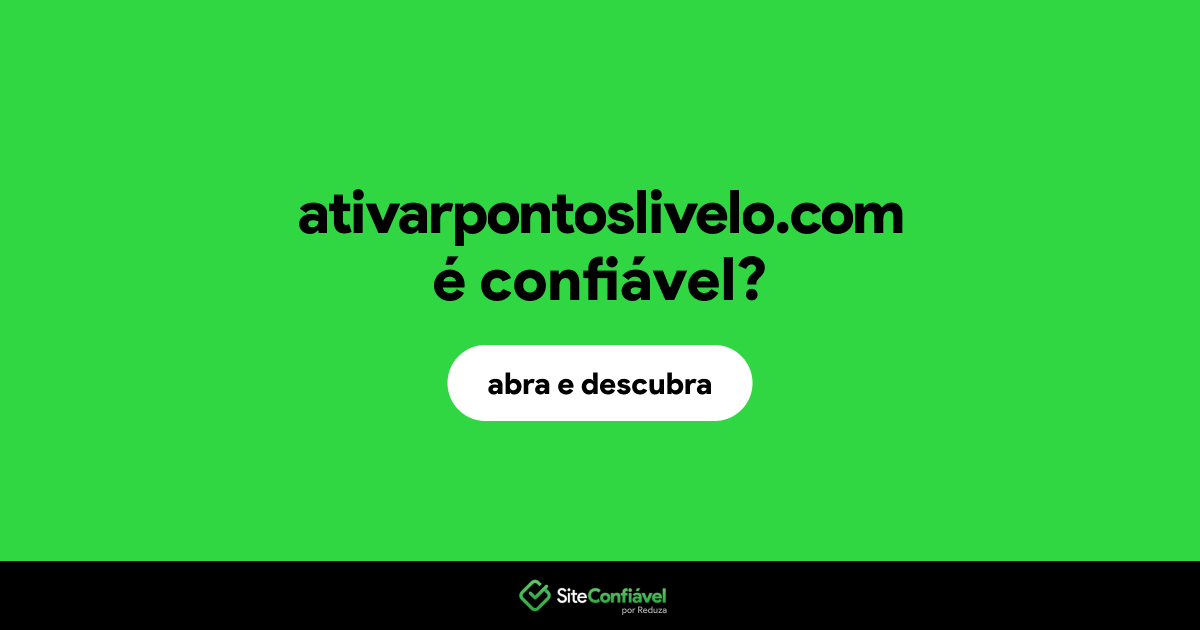 O site ativarpontoslivelo.com é confiável?