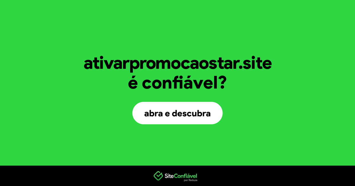 O site ativarpromocaostar.site é confiável?
