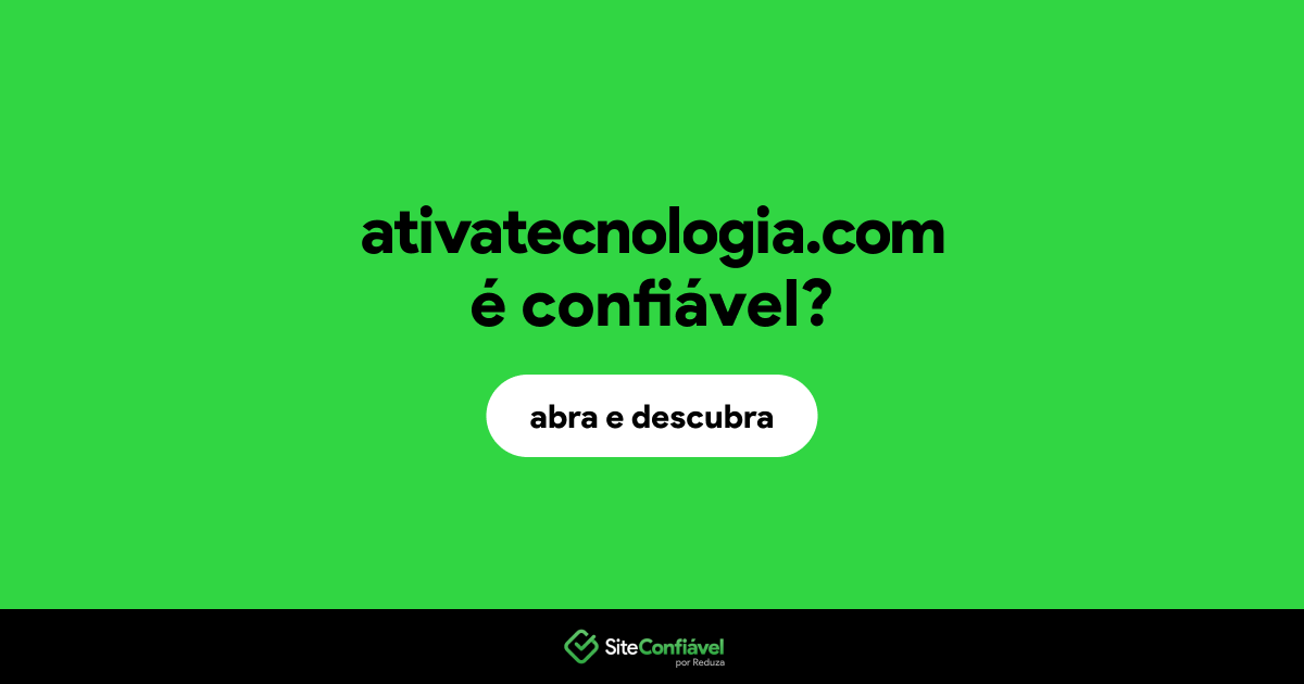 O site ativatecnologia.com é confiável?