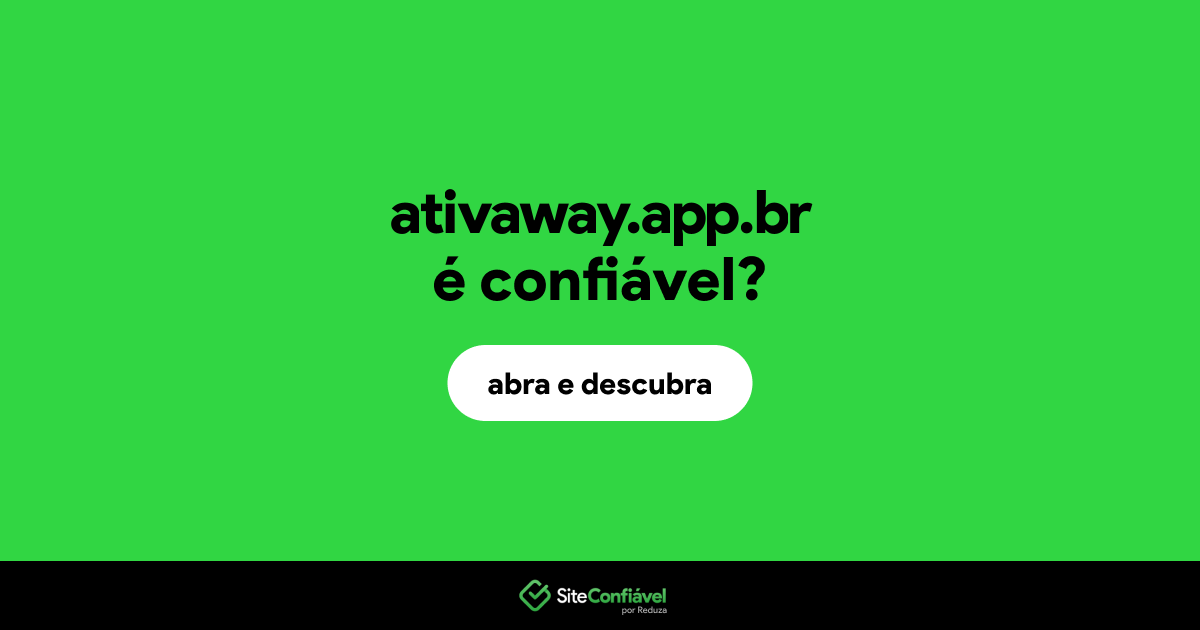 O site ativaway.app.br é confiável?
