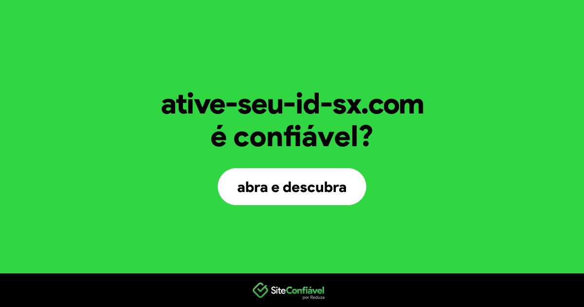 O site ative-seu-id-sx.com é confiável?