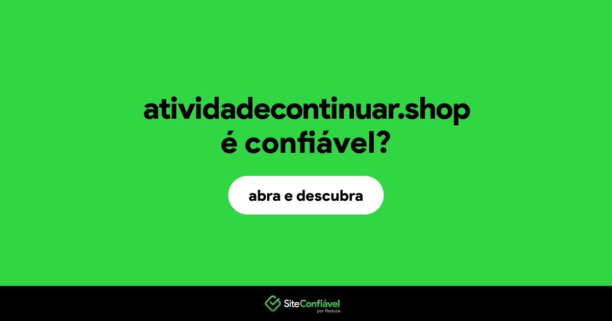 O site atividadecontinuar.shop é confiável?