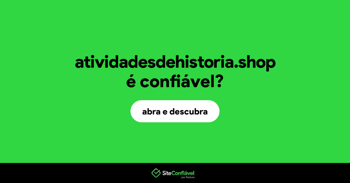 O site atividadesdehistoria.shop é confiável?