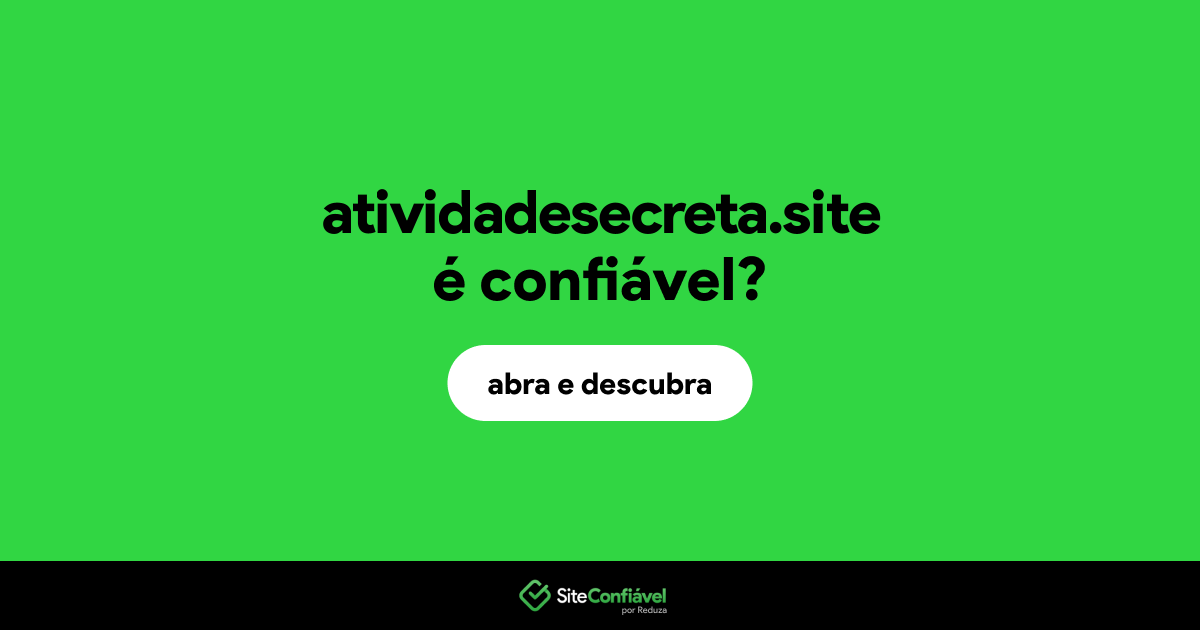 O site atividadesecreta.site é confiável?