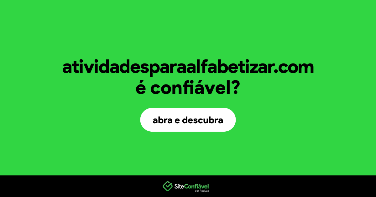 O site atividadesparaalfabetizar.com é confiável?