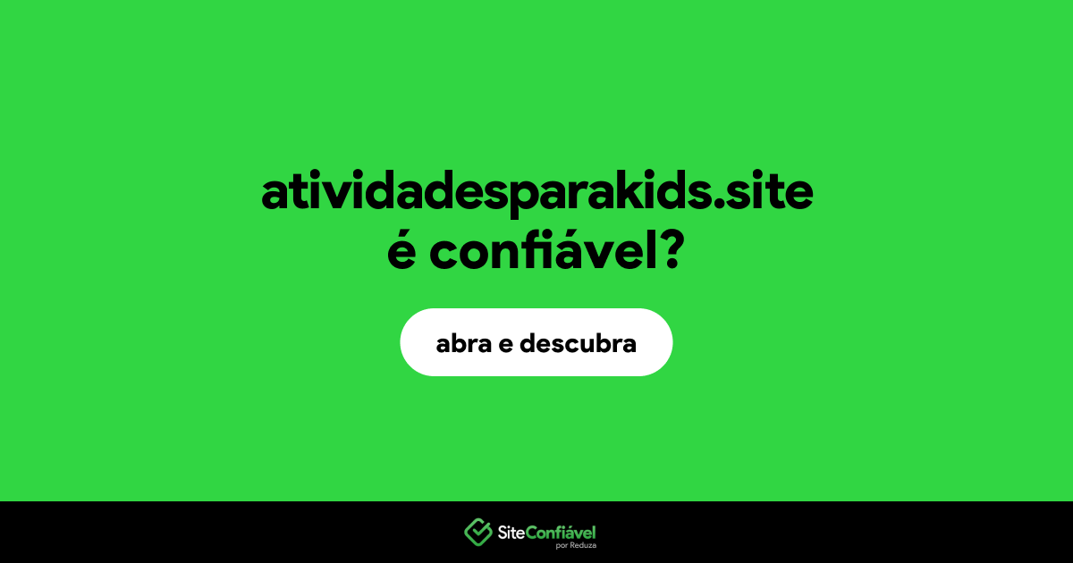O site atividadesparakids.site é confiável?