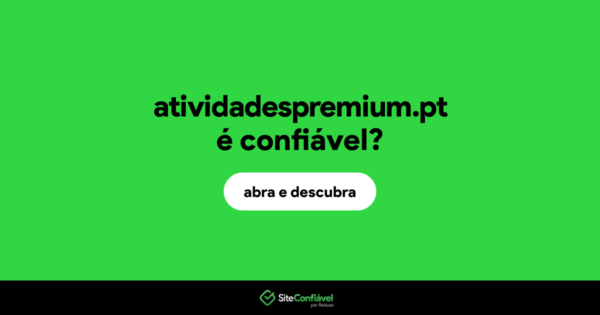 O site atividadespremium.pt é confiável?