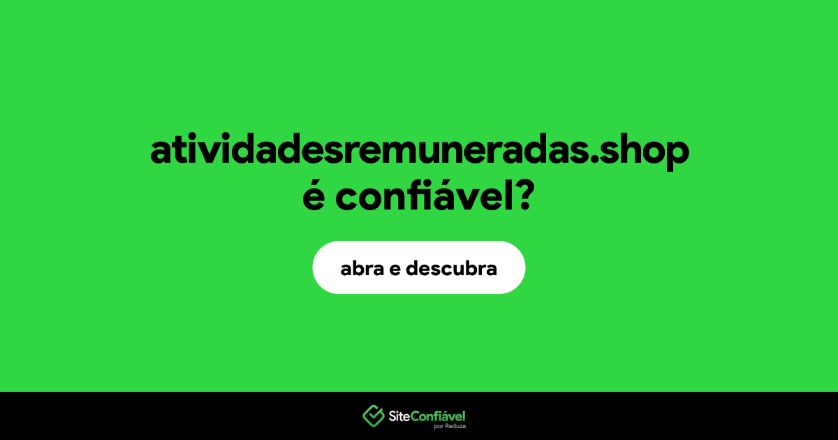O site atividadesremuneradas.shop é confiável?