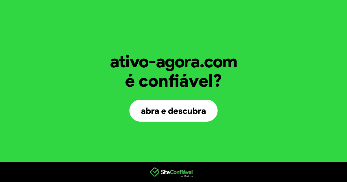 O site ativo-agora.com é confiável?