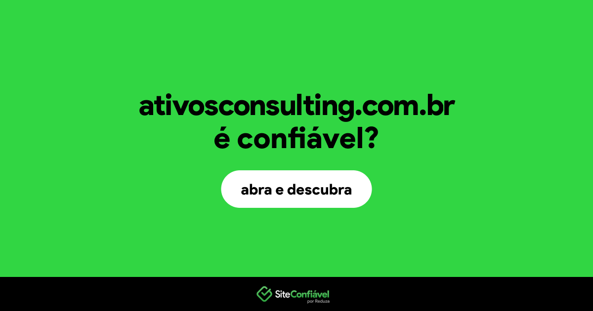 O site ativosconsulting.com.br é confiável?