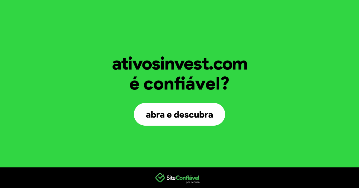O site ativosinvest.com é confiável?