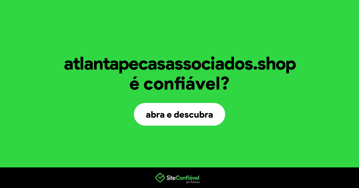 O site atlantapecasassociados.shop é confiável?