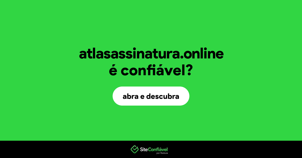 O site atlasassinatura.online é confiável?