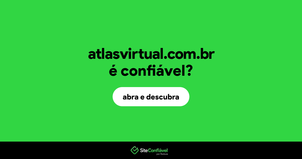 O site atlasvirtual.com.br é confiável?