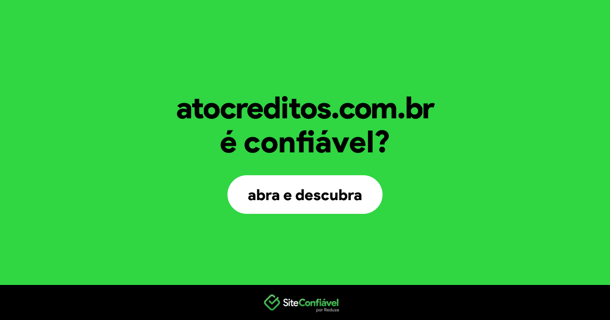 O site atocreditos.com.br é confiável?