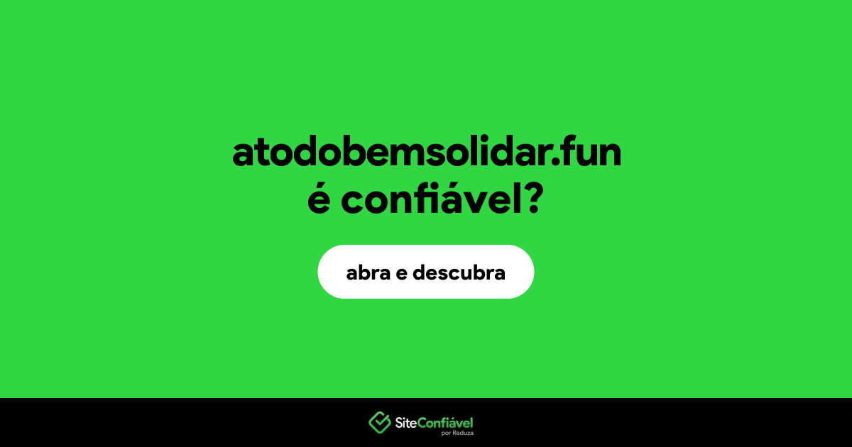 O site atodobemsolidar.fun é confiável?