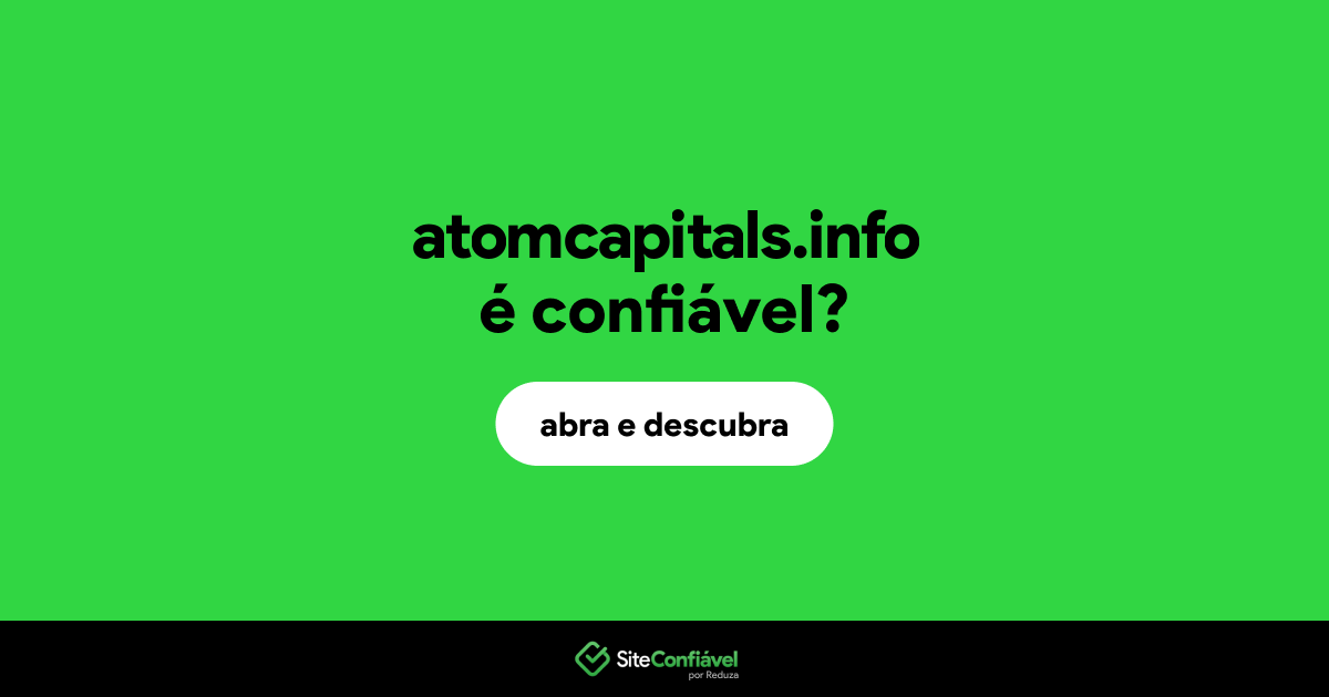 O site atomcapitals.info é confiável?