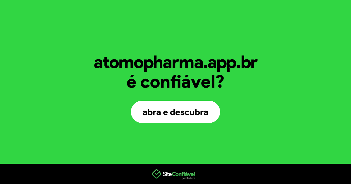 O site atomopharma.app.br é confiável?