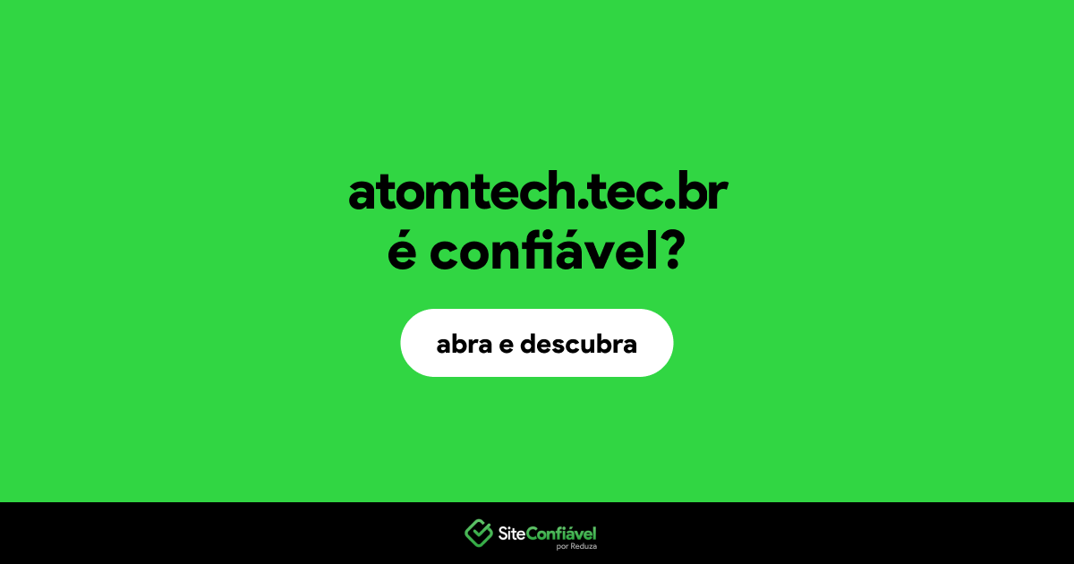 O site atomtech.tec.br é confiável?